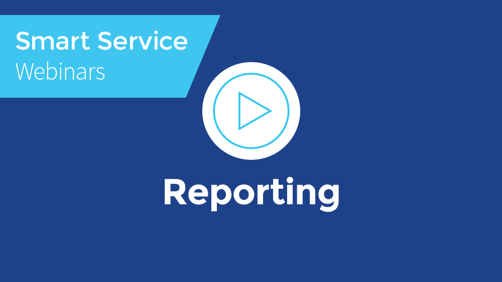 July 2020 Smart Service Webinar - Reporting